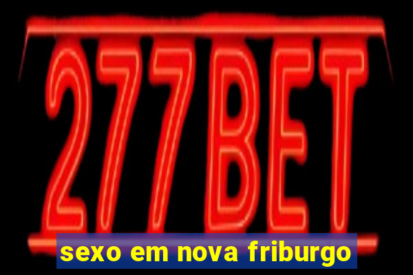 sexo em nova friburgo